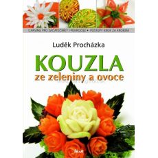 KOUZLA ze zeleniny a ovoce, L. Procházka